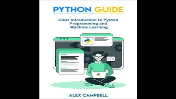 Python Guide: Clear Introduction to Python Programming and Machine Learning by Alex Campbell