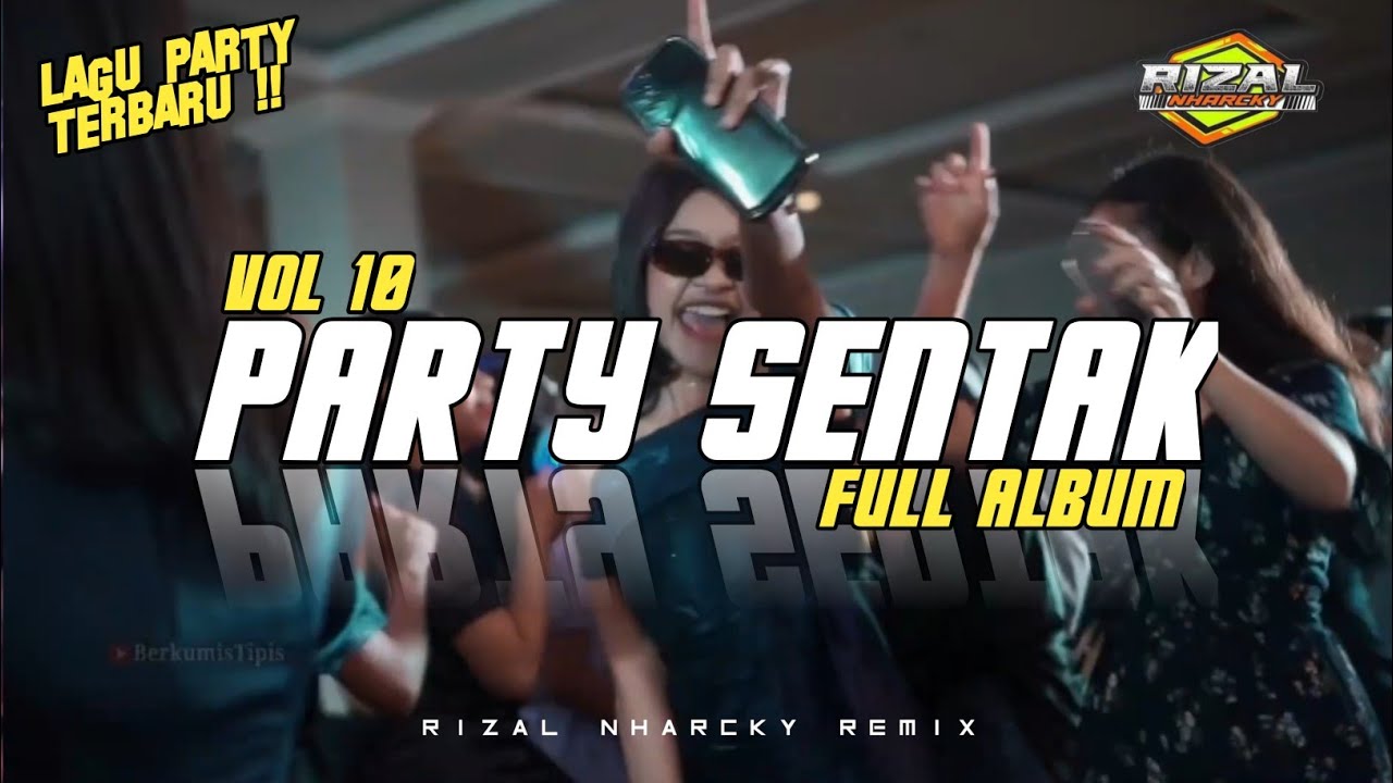 PARTY SENTAK FULL ALBUM 🌴 RIZAL NHARCKY REMIX VOL 10