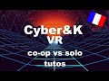 Cyberk vr prsentation de la chaine  ralit virtuelle en coop  vs  solo fr  cyber et k vr  v2