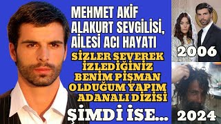 Mehmet Akif Alakurt Son Hali, Sevgilisi, ailesi Tüyler Ürperten Hayat Öyküsü!