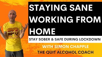 Staying Sane Working from Home - How to stay Sober, Sane and Safe from Coronavirus