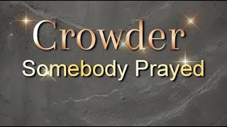 Crowder   Somebody prayed lyric video