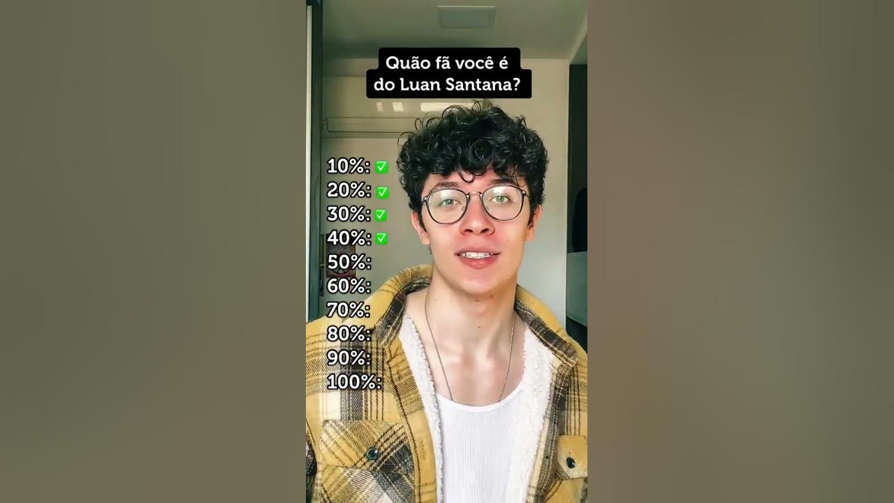 Quão fã você é do Luan Santana?