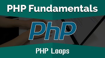 PHP Tutorials for Beginners | Learn PHP Fundamentals - PHP Loops