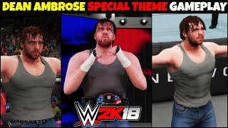 WWE 2K18 Dean Ambrose/Jon Moxley Special GAMEPLAY | WWE 2K18 THEME GAMEPLAY ||