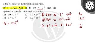 If the \( \mathrm{K}_{\mathrm{b}} \) value in the hydrolysis reaction, \( \mathrm{B}^{+}+\mathrm....