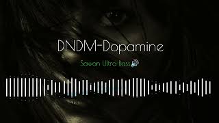 DNDM Dopamine Audio _ Sawan Ultra Bass🔊