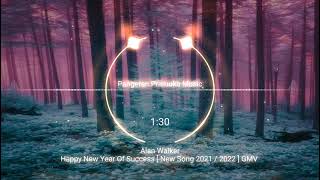 Alan Walker - Happy New Year Of Success [ New Song 2022 ]【GMV】