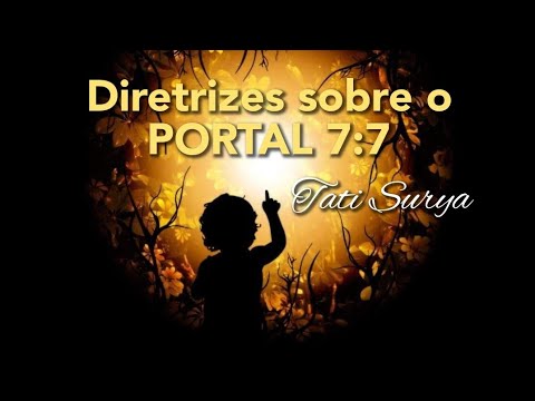 Diretrizes sobre o ☆ PORTAL 7:7 by Tati Surya ☆