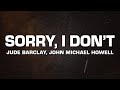 John Michael Howell Jude Barclay Sorry I Don T Lyrics mp3