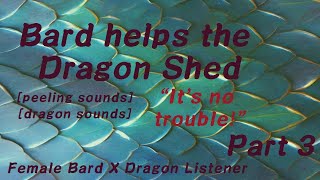 [F4A] Bard helps the Dragon Shed: Female Bard X Dragon Listener Part 3 - (dragon sounds) (peeling )