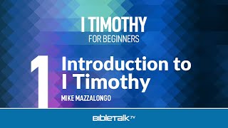 I Timothy Bible Study – Mike Mazzalongo | BibleTalk.tv