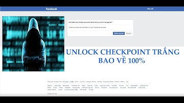 SỸ DUBAI HƯỚNG DẪN UNLOCK CHECKPOINT TRẮNG FB AUTO VỀ 100%