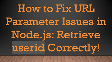 How to Fix URL Parameter Issues in Node.js: Retrieve userid Correctly!