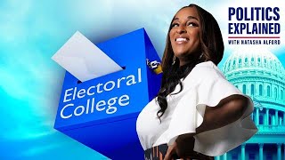 Politics Explained With Natasha Alford | What Is The Electoral College?