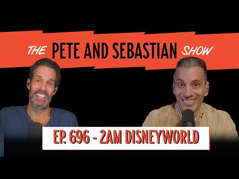 "2am Disneyworld" | Ep 696 : The Pete And Sebastian Show
