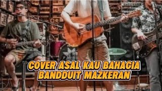 Asal Kau Bahagia — Armada (Versi Cover) Bandduit Mazkeran 