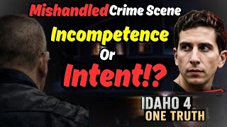 ‼️😳Mishandled crime scene‼️Incompetence or Intent!⁉️Idaho4-One Truth #idaho4murders #bryankohberger