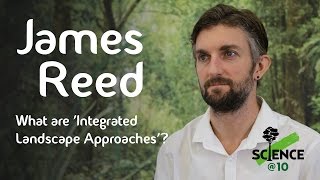James Reed on Integrated Landscape Approaches