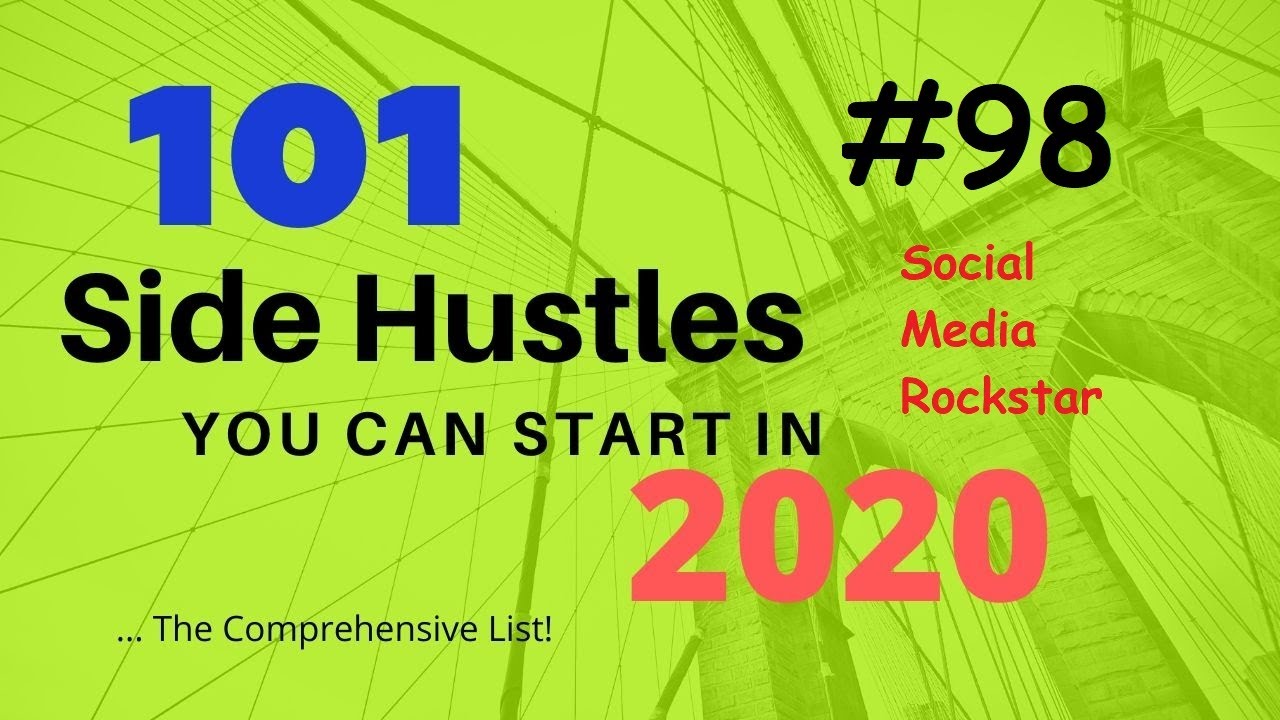 101 Ways To Start a Side Hustle in 2020 98 Social Media Rockstar YouTube