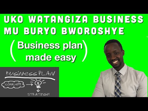 Menya Ibintu 6 Ugomba Gukora Mbere Yuko Utangiza Business (Business Plan Made Easy)