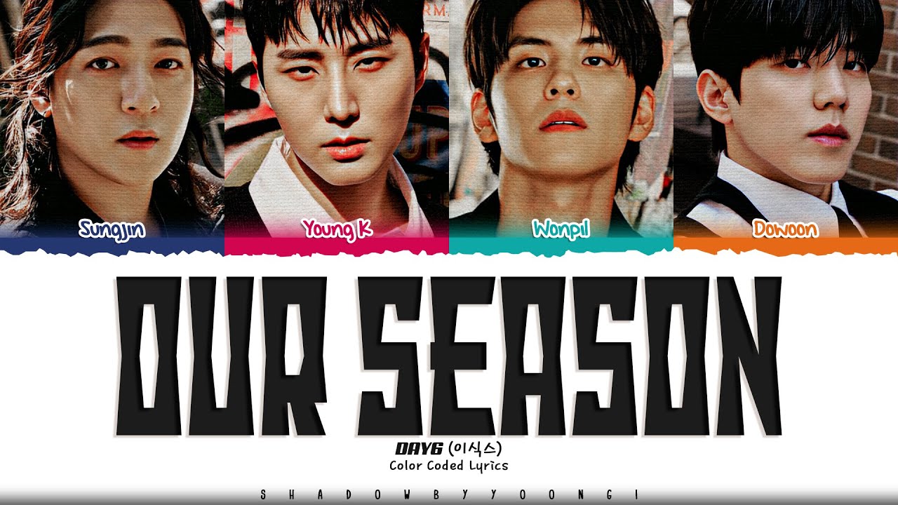 DAY6 'Our Season' Lyrics (데이식스 우리의 계절 가사) [Color Coded_Eng] | ShadowByYoongi