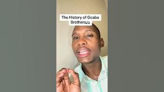 Gcaba brothers History