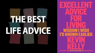 EXCELLENT ADVICE FOR LIVING by Kevin Kelly | Core Message