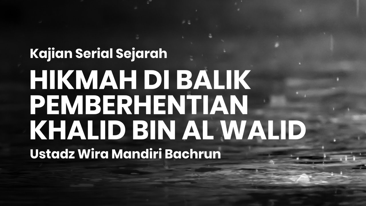 ⁣Hikmah di Balik Pemberhentian Khalid bin Al Walid | Ustadz Wira Mandiri Bachrun