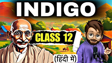 Indigo Class 12 in Hindi | Full ( हिंदी में ) Explained | Indigo Class 12 | Flamingo-CH5