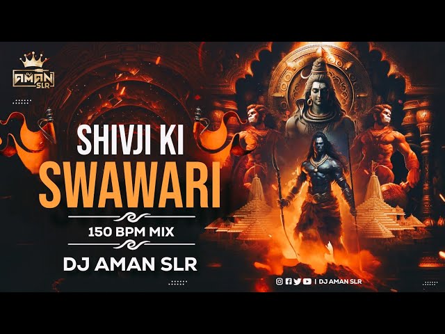 Shivji Ki Sawari 150 BPM Mix - DJ Aman SLR | Shivratri Special DJ Song 2024 | शिव जी की सवारी Dj class=