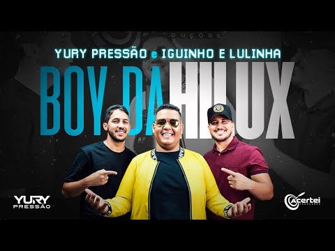 BOY DA HILUX - Yury Pressão & Iguinho e Lulinha