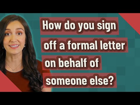 How do you sign off a formal letter on behalf of someone else?
