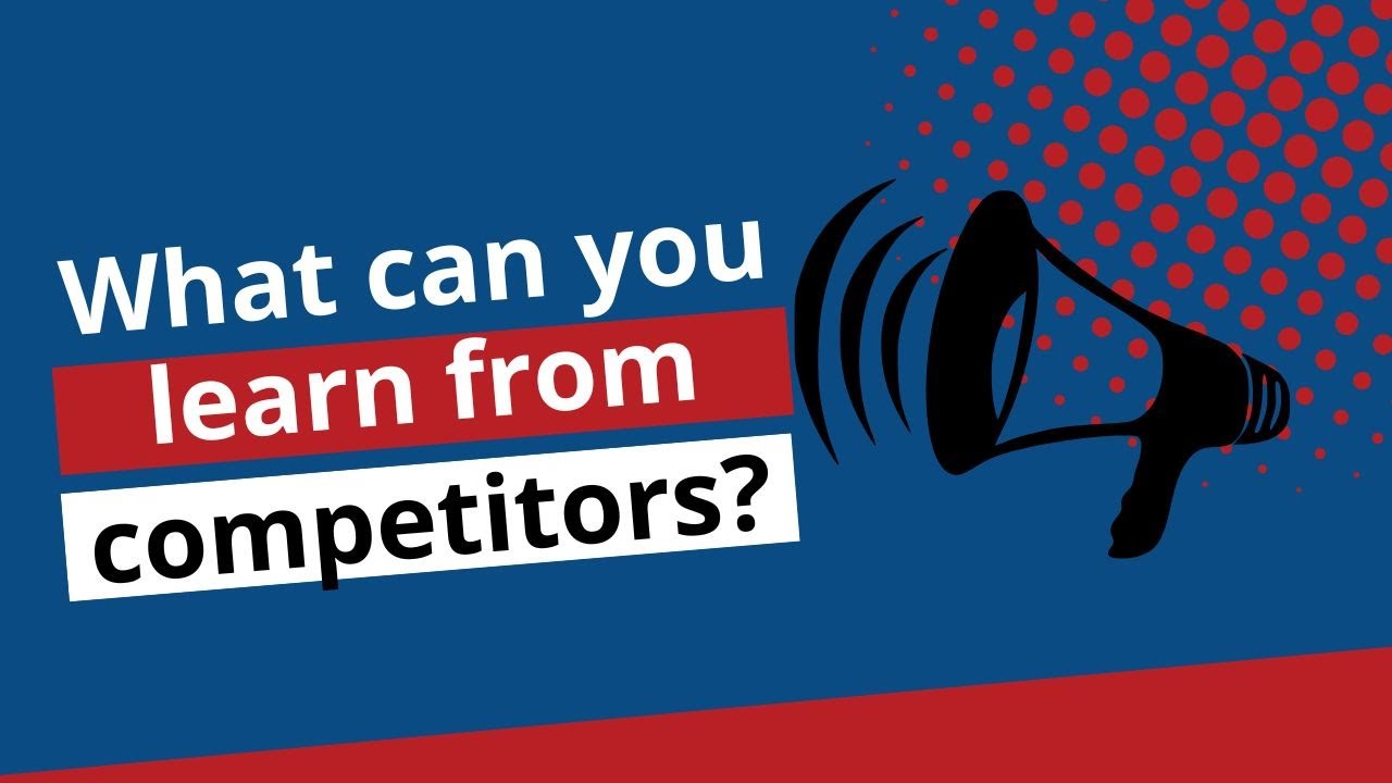 What can you learn from your competitors? competitors 