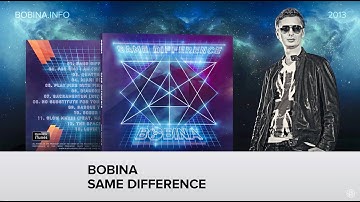 Bobina - Same Difference [2013] (FULL ALBUM HQ)