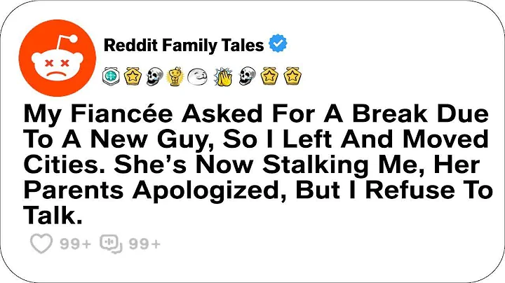 NEW!My Fiancée Asked For A Break Due To A New Guy, So I Left And Moved Cities....- Reddit Podcast