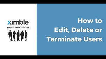 Ximble HR/User Management - How to Edit, Delete or Terminate Users Video Tutorial