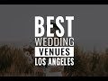 Top 18 Wedding Venues in Los Angeles (2021)