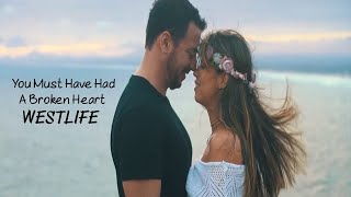 You Must Have Had A Broken Heart - Westlife (tradução) HD
