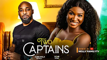 TWO CAPTAINS (New Movie) Deza The Great, Sonia Uche, Elochukwu Godwin 2023 Nigerian Nollywood Movie