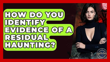 How Do You Identify Evidence Of A Residual Haunting? - Inside the Supernatural