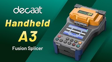 Introduction and use of DECAAT A3 fusion splicer