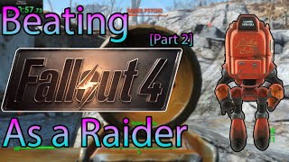 Can You Beat Fallout 4 as a Raider? [Part 2]