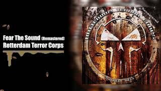 Rotterdam Terror Corps - Fear The Sound (Remastered)