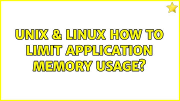 Unix & Linux: How to limit application memory usage? (2 Solutions!!)