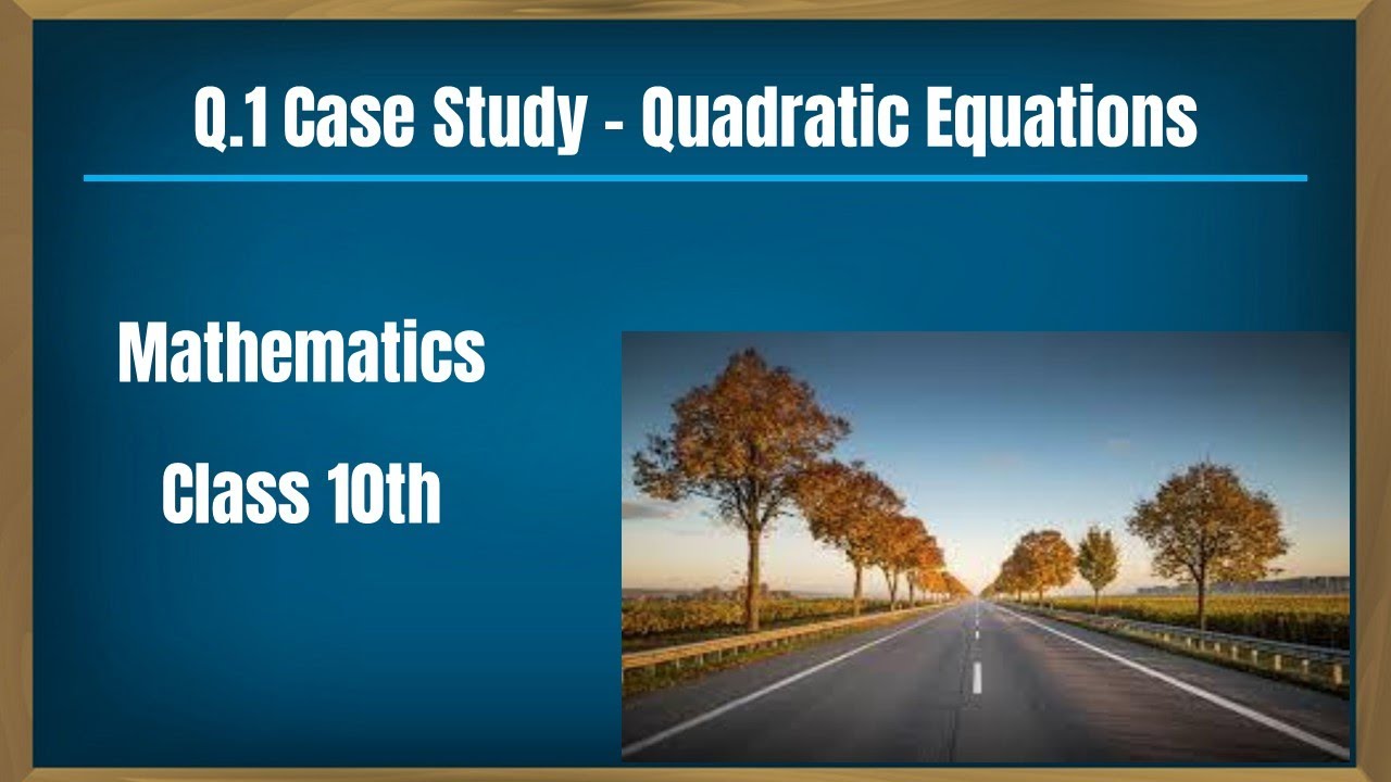 case study class 10 maths quadratic equation