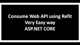 Use Refit to Consume RESTFul Web API in ASP.NET CORE