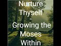 Nurture Thyself - Growing the Moses Within