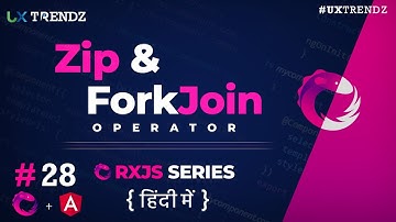 Zip & ForkJoin Operator in Rxjs Angular  |  Rxjs Tutorial in Hindi (2021) [Ep - #28]
