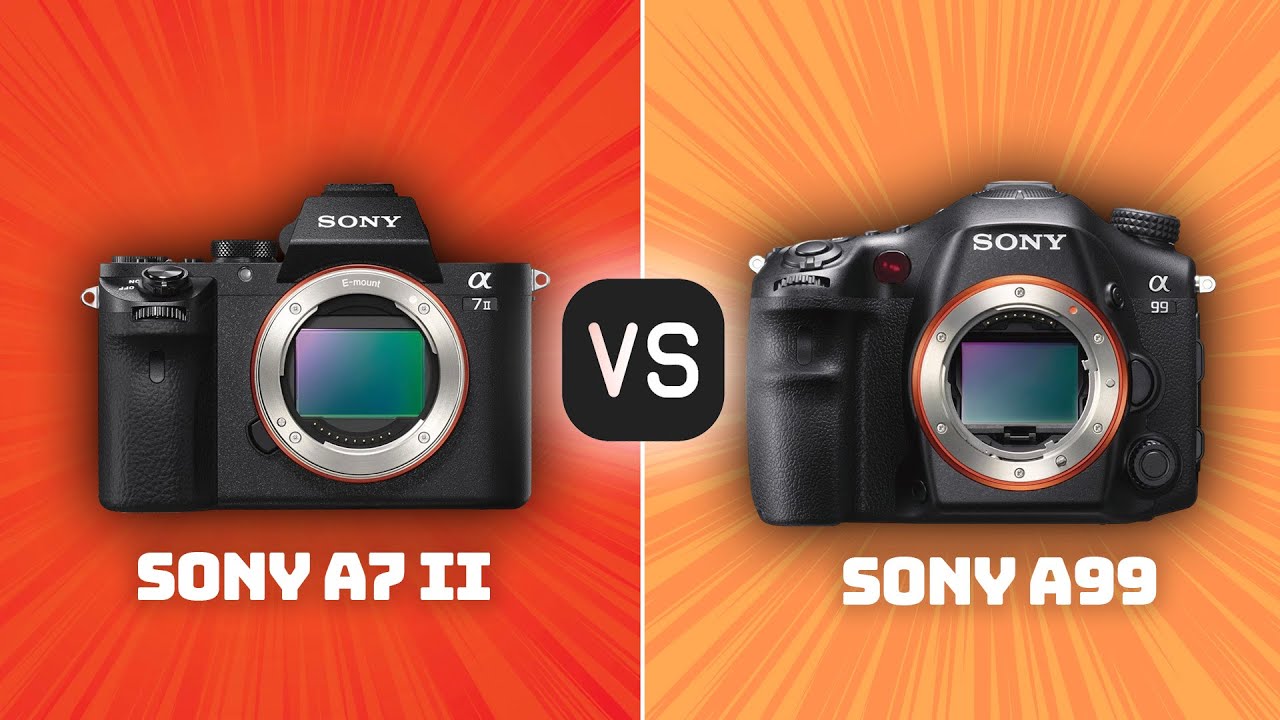 Sony A7 II vs Sony A99: Which Camera Is Better? (With Ratings